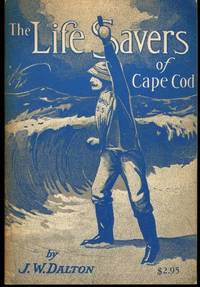 The Lifesavers of Cape Cod by Dalton, John W - 1967-06-01