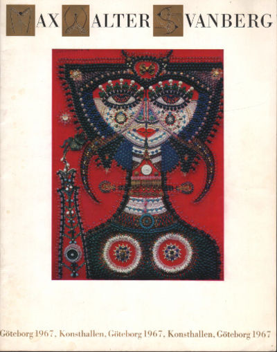 MAX WALTER SVANBERG. Konsthallen, Göteborg 1967.