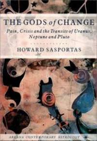 image of The Gods of Change: Pain, Crisis, and the Transits of Uranus, Neptune, and Pluto (Contemporary Astrology)