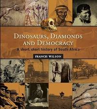Dinosaurs Diamonds and Democracy