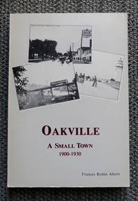 image of OAKVILLE: A SMALL TOWN, 1900-1930.