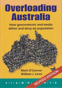 Overloading Australia: How Governments and Media Dither and Deny on Population by Mark / Williams O'Connor & Lines
- Paperback
- Revised Edition
- 2010
- from Mr Pickwick's Fine Old Books (SKU: 21338)