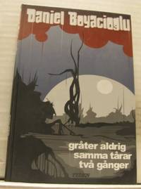 Gråter aldrig samma tårar två gånger.