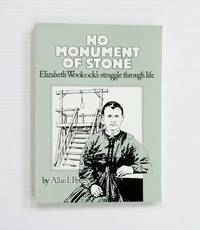 image of No Monument of Stone: Elizabeth Woolcock's struggle through life