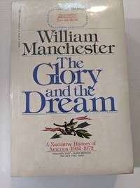 The Glory and the Dream by Manchester, William - 1975