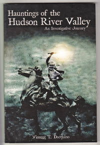 Hauntings of the Hudson Valley: An Investigative Journey by Vincent T Dacquino - Signed First Edition - 2007 - from Knickerbocker Books (SKU: 006375)