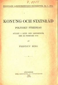 Konung och statsråd. Politiskt föredrag hållet i…