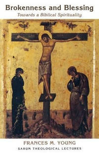 Brokenness and Blessing: Towards a Biblical Spirituality