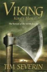 Viking: King&#039;s Man (The Heroes of the North Live on) by Tim Severin - 2006