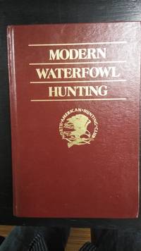 Modern Waterfowl Hunting (Hunter Information Series) by Monte Burch - 1987