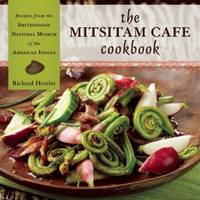 Mitsitam Cafe Cookbook,The: Recipes from the Smithsonian National Museum of the American Indian by Richard Hetzler - Hardcover - from World of Books Ltd (SKU: GOR005671692)