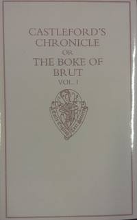 Castleford&#039;s Chronicle or The Boke of Brut. Volume I: Introduction and Books I to VI. by ECKHARDT, Caroline D. (ed) - 1996