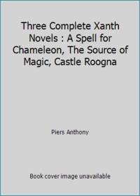 Three Complete Xanth Novels : A Spell for Chameleon, The Source of Magic, Castle Roogna