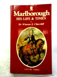 Marlborough: His Life and Times Volume 3 by Winston S. Churchill - 1967