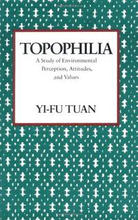Topophilia: A Study of Environmental Perceptions, Attitudes, and Values