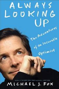 Always Looking Up : The Adventures of an Incurable Optimist