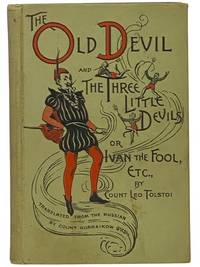 Ivan the Fool or The Old Devil and the Three Small Devils, also A Lost Opportunity and Polikushka