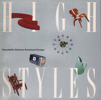 HIGH STYLES: Twentieth-Century American Design by Phillips, Lisa, et al - 1985