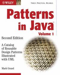 Patterns in Java : A Catalog of Reusable Design Patterns Illustrated with UML