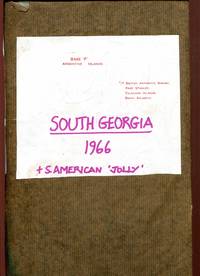 Antarctic Survey Log South Georgia 1966 & South American 'Jolly'. April 10th 1966 - 15th March 1967