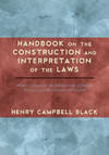 Handbook on the Construction and Interpretation of the Laws..