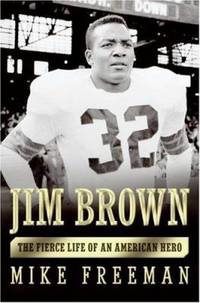 Jim Brown : The Fierce Life of an American Hero