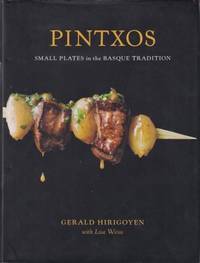 Pintxos: small plates in the Basque. by Hirigoyen, Gerald & Weiss, Lisa - 2009