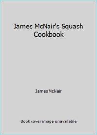 James McNair's Squash Cookbook