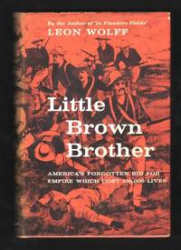 Little Brown Brother: America's Forgotten Bid for Empire Which Cost  250,000 Lives [*SIGNED*]