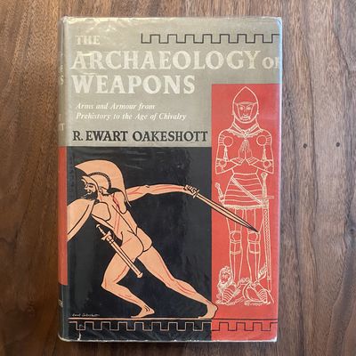 The Archaeology of Weapons: Arms and Armour from Prehistory to the Age of