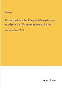 Monatsberichte der Königlich Preussischen Akademie der Wissenschaften zu Berlin:aus dem Jahre 1878