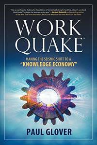 Workquake: Making the Seismic Shift to a "Knowledge Economy"