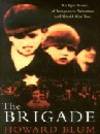 The Brigade : A True Story of War and Salvation