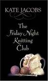 The Friday Night Knitting Club (Center Point Platinum Fiction (Large Print)) by Kate Jacobs - 2007-01-01