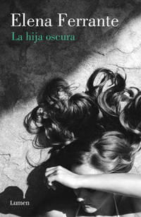 HIJA OSCURA, LA de Elena Ferrante