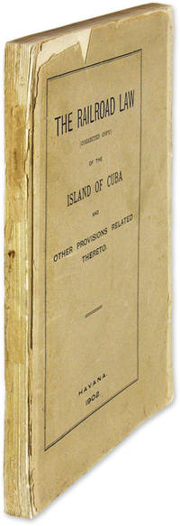 The Railroad Law (Corrected Copy) of the Island of Cuba and Other..