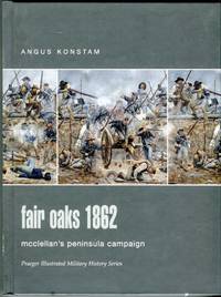 image of Fair Oaks 1862: McClellan's Peninsula Campaign (Praeger Illustrated Military History Series)