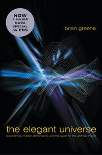 The Elegant Universe: Superstrings Hidden Dimensions and the Quest for the Ultimate Theory