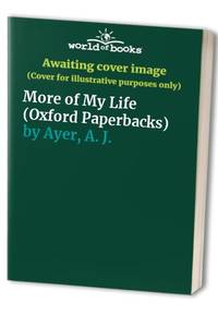 More of My Life (Oxford Paperbacks) by A. J Ayer - Paperback - from World of Books Ltd (SKU: GOR001624990)