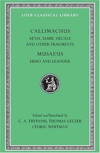 Aetia, Iambi, Hecale and Other Fragments. Hero and Leander (Loeb Classical Library 421)