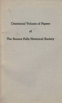 Centennial Volume of Papers of The Seneca Falls Historical Society