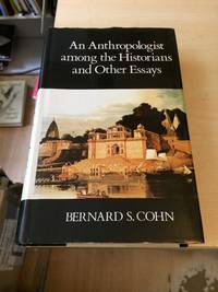 An Anthropologist among the Historians and Other Essays by Bernard S. Cohn - 1988