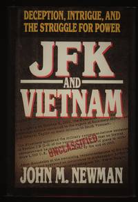 JFK and Vietnam: Deception, Intrigue, and the Struggle for Power by John M Newman - 1992