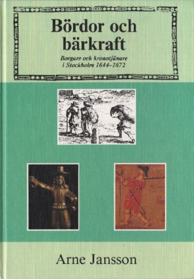 BÖRDOR OCH BÄRKRAFT. Borgare och kronotjänare i…