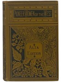 The Pioneer Women of the West. (Alta Edition)