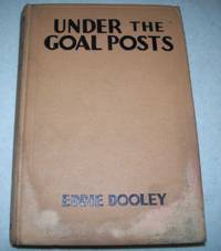 Under the Goal Posts by Eddie Dooley - 1933