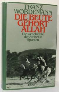 Die Beute gehört Allah. Die Geschichte der Araber…