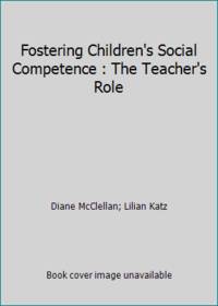 Fostering Children's Social Competence : The Teacher's Role