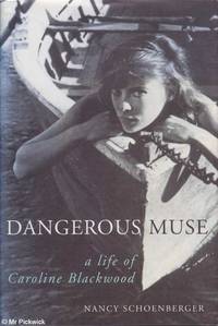 Dangerous Muse: A Life of Caroline Blackwood by Nancy Schoenberger - 2001