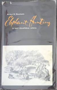 image of Elephant Hunting in East Equatorial Africa (AFRICAN HUNTING REPRINT SERIES Volume 6 - Facsimile reprint of the 1898 edition with a new Frontispiece, and Introduced by Professor James A.Casada.)